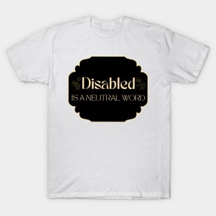 Disables is A Neutral Word T-Shirt